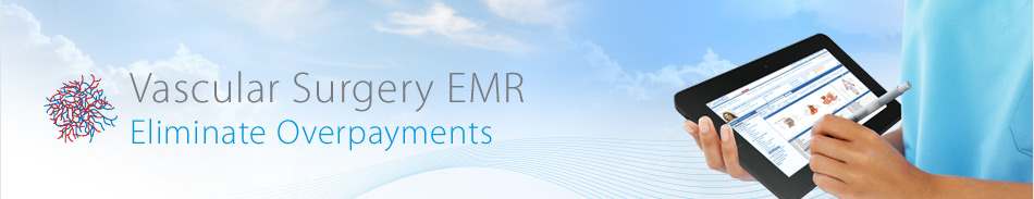 Vascular Surgery EMR - Eliminate Overpayments